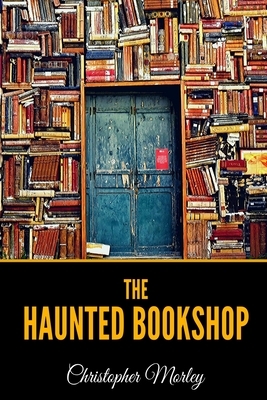 The Haunted Bookshop by Christopher Morley