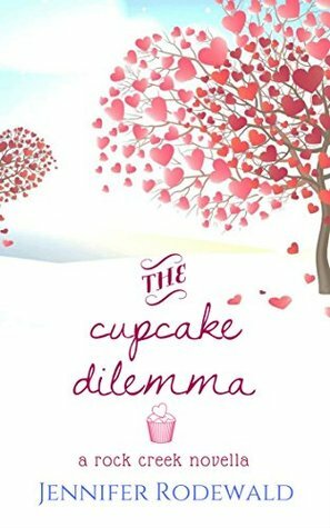 The Cupcake Dilemma by Jennifer Rodewald