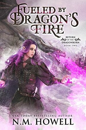 Fueled by Dragon's Fire by N. M. Howell