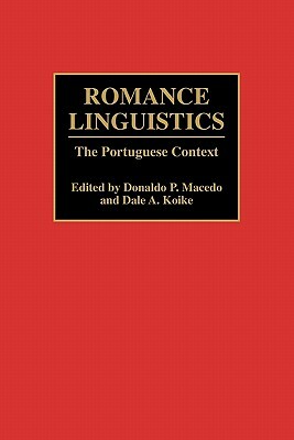 Romance Linguistics: The Portuguese Context by Donaldo Macedo, Dale Koike