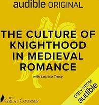 The Culture of Knighthood in Medieval Romance by Larissa Tracy