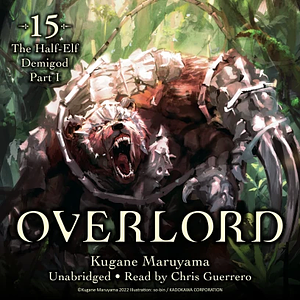 Overlord, Vol. 15: The Half-Elf Demigod Part I by Kugane Maruyama