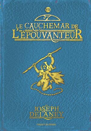 Le Cauchemar de l'Epouvanteur by Joseph Delaney