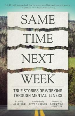 Same Time Next Week: True Stories of Working Through Mental Illness by 