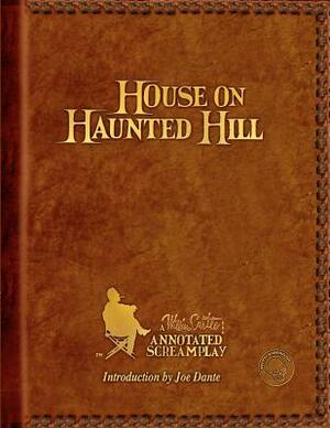 House on Haunted Hill: A William Castle Annotated Screamplay by Robb White, William Castle