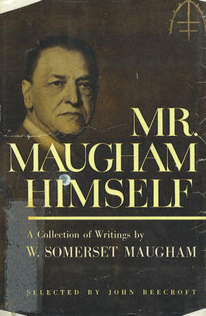 Mr. Maugham Himself by John Beecroft, W. Somerset Maugham