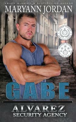 Gabe: Alvarez Security Series by Maryann Jordan, Shannon Brandee Eversoll