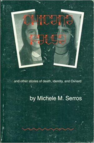Chicana Falsa: And Other Stories of Death, Identity, and Oxnard by Ernesto Padilla, Michele Serros