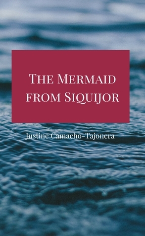 The Mermaid from Siquijor by Justine Camacho-Tajonera