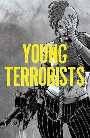 Young Terrorists, Vol 1 by Matt Pizzolo, Amancay Nahuelpan