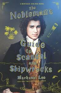 The Nobleman's Guide to Scandal and Shipwrecks by Mackenzi Lee