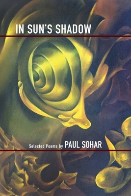 In Sun's Shadow: Selected Poems by Paul Sohar
