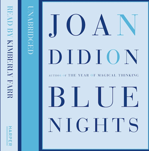 Blue Nights by Joan Didion