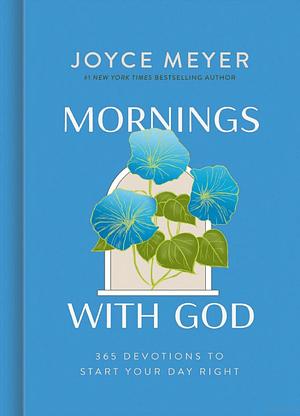 Mornings with God: 365 Devotions to Start Your Day Right by Joyce Meyer