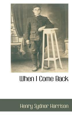 When I Come Back by Henry Sydnor Harrison
