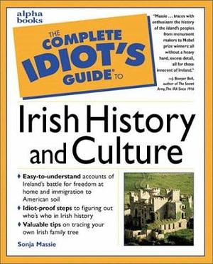 The Complete Idiot's Guide to Irish History and Culture by Sonja Massie