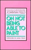 On Not Being Able to Paint by Joanna Field