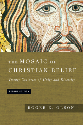 The Mosaic of Christian Belief: Twenty Centuries of Unity and Diversity by Roger E. Olson