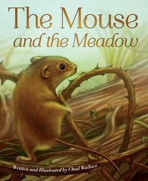The Mouse and the Meadow by Chad Wallace