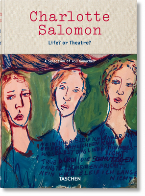 Charlotte Salomon. Life? or Theatre? by Evelyn Benesch, Judith C. E. Belinfante