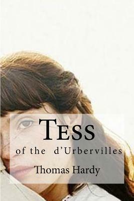 Tess: Tess of the d'Urbervilles by Thomas Hardy