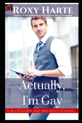 Actually, I'm Gay by Roxy Harte