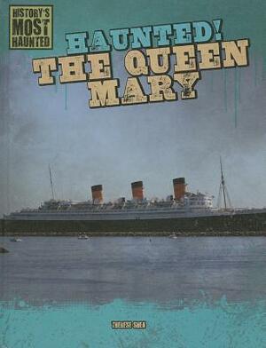 Haunted! the Queen Mary by Therese Shea