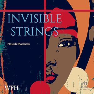 Invisible Strings by Naledi Mashishi