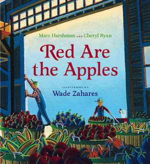Red Are the Apples by Marc Harshman, Cheryl Ryan, Wade Zahares