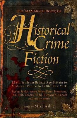 The Mammoth Book of Historical Crime Fiction (Mammoth Books) by Anne Perry, Tony Pollard, Steven Saylor, Charles Todd, Deirdre Counihan, Mike Ashley, Tom Holt, Eric Mayer, Richard A. Lupoff, Maan Meyers, Peter Tremayne, Mary Reed, Ian Morson, Dorothy Lumley