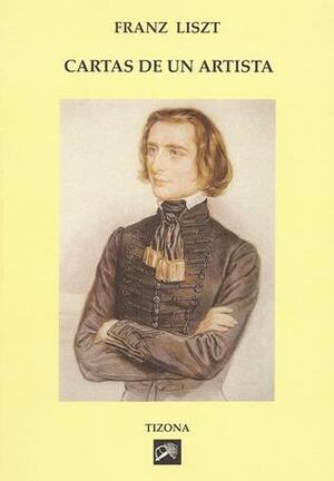 Cartas de un artista by Franz Liszt