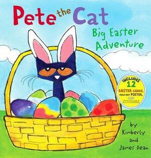 Pete the Cat: Big Easter Adventure by James Dean, Kimberly Dean