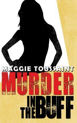 Murder in the Buff by Maggie Toussaint