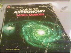 Guide to Astronomy by James Muirden