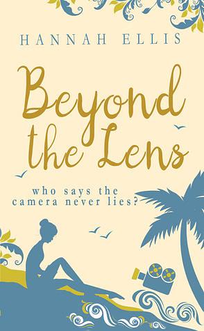 Beyond the Lens by Hannah Ellis