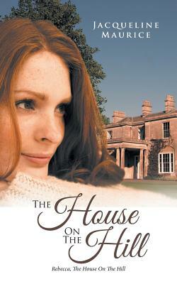 The House on the Hill by Jacqueline Maurice