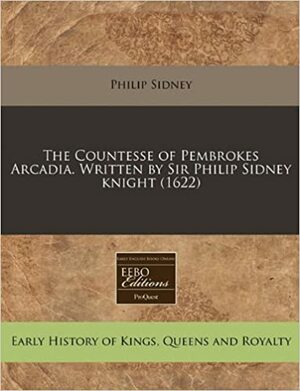 The Countesse of Pembrokes Arcadia by Philip Sidney