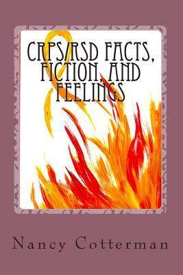 CRPS/RSD Facts, Fiction, and Feelings by Nancy Renee Cotterman Rn