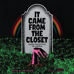 It Came from the Closet: Queer Reflections on Horror by Joe Vallese