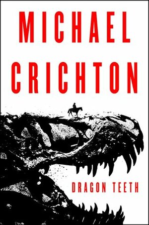 Dragon Teeth by Michael Crichton