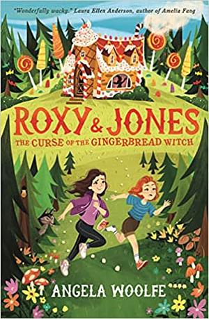 Roxy and Jones the curse of the gingerbread witch by Angela Woolfe