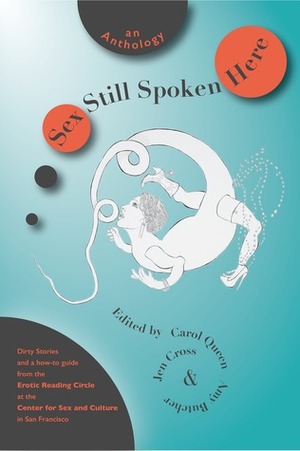 Sex Still Spoken Here by Carol Queen, Jen Cross, Amy Butcher