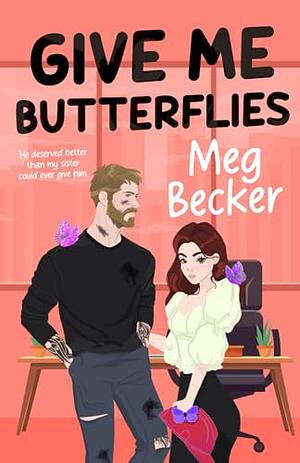 Give Me Butterflies by Meg Becker