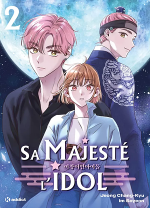 Sa Majesté l'idol, Tome 2 by Jeong Chang-Kyu, Lim So-Yeon