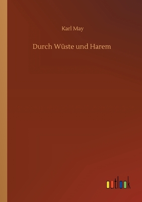 Durch Wüste und Harem by Karl May