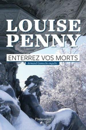 Enterrez vos morts by Louise Penny