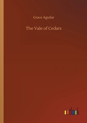 The Vale of Cedars by Grace Aguilar