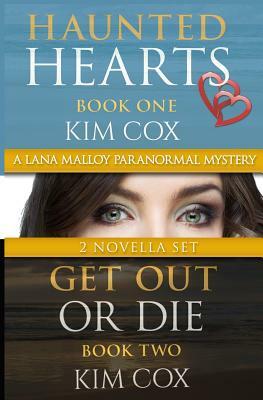 Lana Malloy Paranormal Mystery Series I: Haunted Hearts & Get Out or Die by Kim Cox