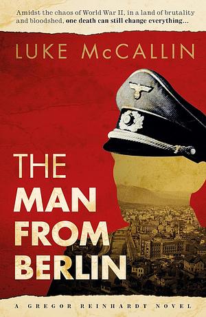 The Man From Berlin by Luke McCallin