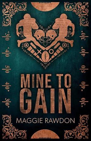 Mine to Gain by Maggie Rawdon